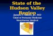 State of the Hudson Valley Region James F. Smith, Jr., MD Chief of Perinatal Medicine Westchester Medical Center/NYMC
