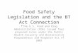 Food Safety Legislation and the BT Act Connection The U.S. Food and Drug Administration (FDA) issued four proposed rules under the Public Health Security