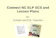 Connect NC ELP SCS and Lesson Plans for Content and ESL Teachers +