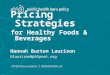 Hannah Burton Laurison hlaurison@phlpnet.org CPPW Action Institute | WASHINGTON, DC Pricing Strategies for Healthy Foods & Beverages