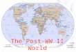 The Post-WW II World. After the War…. United States England France Italy Germany Japan Soviet Union China