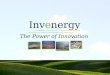 Invenergy The Power of Innovation. Invenergy 2 Corporate Overview  Developer owner and operator of power generation projects.  Experienced and proven