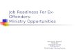 Job Readiness For Ex-Offenders: Ministry Opportunities Minnie M. McNeil, Director Allegheny East Conference Pine Forge, Pennsylvania