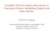 Coupled Thermo-Hydro-Mechanics in Fractured Rocks: Modelling Status and Data Needs Chin-Fu Tsang Lawrence Berkeley National Laboratory USA Imperial College