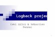 1 Logback project Ceki Gülcü & Sébastien Pennec. 2 ~ No revolution, only evolution. log4j is no longer being actively developed The same basic plumbing