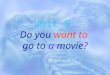 Unit 9 Do you want to go to a movie? What kind of movies do you like? I like ---------
