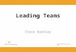 Leading Teams Steve Barkley. Professional Learning Community Teaching is a Team Sport Teaching is a Public Act