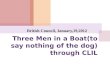 Three Men in a Boat(to say nothing of the dog) through CLIL British Council, January,19,2012