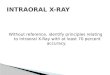 Without reference, identify principles relating to Intraoral X-Ray with at least 70 percent accuracy