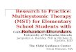 Research to Practice: Multisystemic Therapy (MST) for Elementary School Students with Behavior Disorders Center for At-Risk Children’s Services University