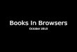 Books In Browsers October 2010. [ intro ] In the beginning, we had books