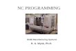 NC PROGRAMMING IE450 Manufacturing Systems R. A. Wysk, Ph.D