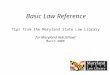 Basic Law Reference Tips from the Maryland State Law Library for Maryland AskUsNow! March 2008