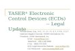 TASER ® Electronic Control Devices (ECDs) -- Legal Update Michael Brave, Esq., M.S., C.L.S. 3, C.L.E.T., C.P.S., C.S.T. National Litigation Counsel, TASER