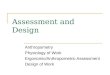 Assessment and Design Anthropometry Physiology of Work Ergonomic/Anthropometric Assessment Design of Work