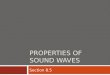 PROPERTIES OF SOUND WAVES Section 8.5. Key Terms  Audible Sound Waves  Infrasonic Wave  Ultrasonic Wave  Echo  Mach Number (M)  Pressure (p)  Sound