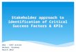 Stakeholder approach to identification of Critical Success Factors & KPIs WG2 – COST Action Weimar, Germany March 2012