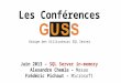 Les Conférences Groupe des Utilisateurs SQL Server Juin 2013 – SQL Server in-memory Alexandre Chemla – Masao Frédéric Pichaut – Microsoft
