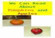 We Can Read About Pumpkins and Apples. The pumpkin has a stem. 1
