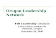 Oregon Leadership Network Fall Leadership Institute Lloyd Center Doubletree Portland, Oregon November 28, 2007