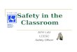 Safety in the Classroom John Lutz LCESC Safety Officer