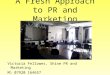 A Fresh Approach to PR and Marketing Victoria Fellowes, Shine PR and Marketing M) 07920 164657
