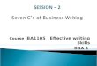 Course : BA1105 Effective writing Skills BBA 1.  To grasp an understanding on the seven essentials of business writing.  Know how to construct effective