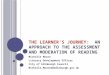 T HE L EARNER ’ S J OURNEY : AN APPROACH TO THE ASSESSMENT AND MODERATION OF READING Michelle Moore Literacy Development Officer City of Edinburgh Council