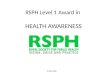 © RSPH 2008 RSPH Level 1 Award in HEALTH AWARENESS