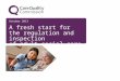 October 2013 A fresh start for the regulation and inspection of adult social care