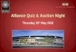 Thursday 20 th May 2010 Alliance Quiz & Auction Night