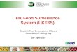 UK Food Surveillance System (UKFSS) Scottish Food Enforcement Officers Association Training Day 28 th April 2010