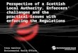 Perspective of a Scottish Local Authority, Enforcers’ challenges and the practical issues with enforcing the Regulations Fiona Hamilton Environmental Health