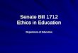 Senate Bill 1712 Ethics in Education Department of Education