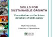 Stuart Hollis SKILLS FOR SUSTAINABLE GROWTH Consultation on the future direction of skills policy Mark Ravenhall, Director of Operations