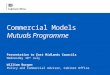 Commercial Models Mutuals Programme Presentation to East Midlands Councils Wednesday 10 th July William Burgon Policy and Commercial Advisor, Cabinet Office