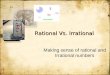 Rational Vs. Irrational Making sense of rational and Irrational numbers