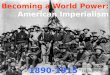 Becoming a World Power: American Imperialism 1890-1915