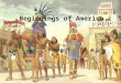 Beginnings of America Chapter 1. The World before 1600 The Big Idea –Diverse cultures existed in the Americas, Europe, and Africa before 1600. Main Ideas