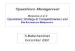 Operations Management Modules 2 & 3 Operations Strategy & Competitiveness and Performance Measures S.Balachandran 2007 December 2007