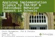 Applying Implementation Science to FBA/BSP & Individual Behavior Support in Schools Chris Borgmeier, PhD & Sheldon Loman, PhD March 10th, 2011 8 th International