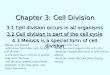 Chapter 3: Cell Division 3.1 Cell division occurs in all organisms 3.2 Cell division is part of the cell cycle 4.3 Meiosis is a special form of cell division