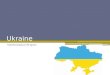 Ukraine International Project. Country Bio Population: 44,854,065 Location: Eastern Europe