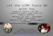 Let the GIMP Force Be with You Essential Standard 2.00 (25%) – Understand graphic image design and computer animation. Indicator 2.01 (15%) – Investigate