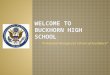 “A National Recognized School of Excellence”.  Posting of the Colors Buckhorn JROTC  Pledge of Allegiance Buckhorn JROTC  Welcome Freshman Class Vice-President