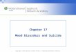 Copyright © 2014 Wolters Kluwer Health | Lippincott Williams & Wilkins Chapter 17 Mood Disorders and Suicide