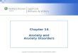 Copyright © 2014 Wolters Kluwer Health | Lippincott Williams & Wilkins Chapter 14 Anxiety and Anxiety Disorders