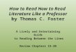 How to Read How to Read Literature Like a Professor by Thomas C. Foster A Lively and Entertaining Guide to Reading Between the Lines Review Chapters 15-20