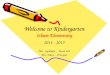 Welcome to Kindergarten Isham Elementary 2014 - 2015 Mrs. Lapidakis….Room 104 Mrs. Watts…Principal