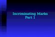 Incriminating Marks Part 1. What are we looking at? Imprints vs. Impressions Imprints vs. Impressions  Very real differences  Determining the difference